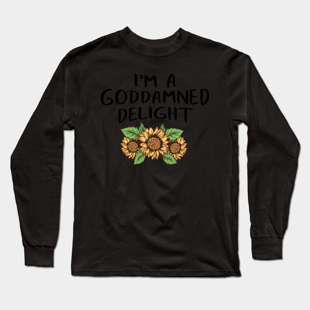 Funny I'm A God Damned Delight Quote Saying Sunflower Floral Social Distancing FaceMask Long Sleeve T-Shirt by gillys